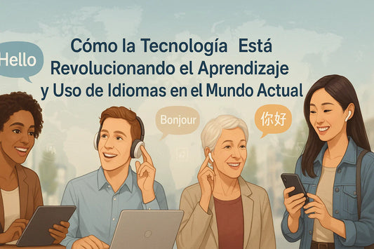 Cómo la Tecnología Está Revolucionando el Aprendizaje y Uso de Idiomas en el Mundo Actual